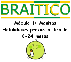 Modulo 1: Manitas. Habilidades previas al braille. 0-24 meses