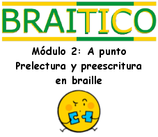 Módulo 2: A punto. Prelectura y preescritura en braille